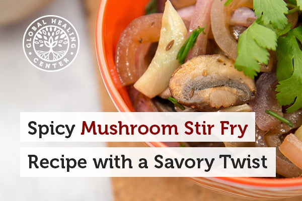 Spicy Mushroom Stir Fry Recipe with a Savory Twist  Written by Dr. Group, DC Founder of Global Healing