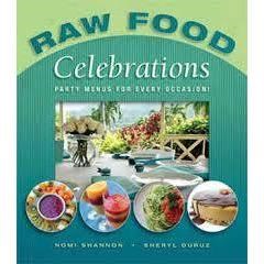 Raw Food Celebrations by Nomi Shannon & Sheryl Duruz