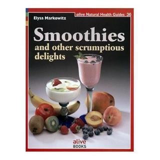 Smoothies & Other Scrumptious Delights by Elysa Markowitz